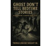 Ghost Don’t Tell Bedtime Stories: Scary Bedtime Stories / Campfire Short Tales