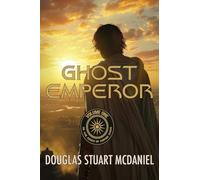 Ghost Emperor: Volume One in the Ashes of Empire Saga