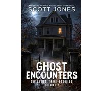 Ghost Encounters: Chilling True Stories: Volume 7