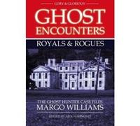 Ghost Encounters Royals & Rogues: The Ghost Hunter Case Files of Margo Williams - [Livre en VO] Nick Hammond, Margo Williams (Auteur)