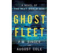 Ghost Fleet: A Novel of the Next World War