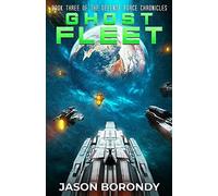 Ghost Fleet: Book Three Of The Defense Force Chronicles