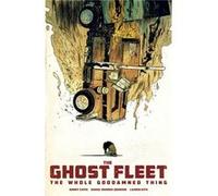 Ghost Fleet The Whole Goddamned Thing Donny Cates, Daniel Warren Johnson, Lauren Affe, John J Hill (Auteur)