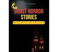 Ghost Horror Stories: These Tales Will Make You Believe In The Supernatural