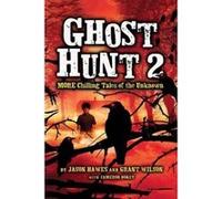 Ghost Hunt 2: MORE Chilling Tales of the Unknown Wilson, Grant (Auteur)