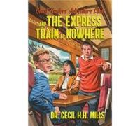 Ghost Hunters Adventure Club and the Express Train to Nowhere (Volume 2)