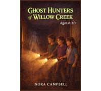 Ghost Hunters of Willow Creek: Perfect for readers ages 8-10| Spooky fun without being scary