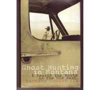Ghost Hunting in Montana: A Search for Roots in the Old West