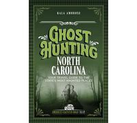 Ghost Hunting North Carolina Your Travel Guide to the State's Most Haunted Places - Kala Ambrose - Clerisy Press - ebook (ePub) - Livre