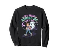 Ghost Hunting Paranormal C'est Juste derrière Moi, n'est-ce Pas Sweatshirt