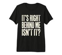 Ghost Hunting Paranormal C'est Juste derrière Moi, n'est-ce Pas T-Shirt Haut de Gamme