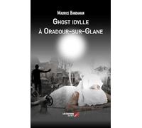 Ghost idylle à Oradour-sur-Glane