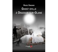 Ghost idylle à Oradour-sur-Glane - Maurice Bandaman - Du Net Eds - broché - Récit