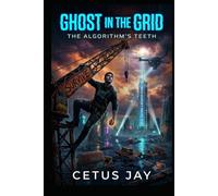 Ghost in the Grid:: The Algorithm’s Teeth