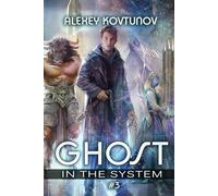 Ghost in the System (Book 3): An Apocalypse LitRPG Series