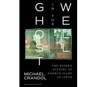 Ghost in the Well: The Hidden History of Horror Films in Japan