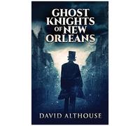 Ghost Knights Of New Orleans