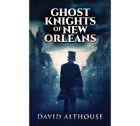 Ghost Knights Of New Orleans