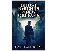 Ghost Knights Of New Orleans
