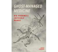 Ghost-Managed Medicine: Big Pharma's Invisible Hands
