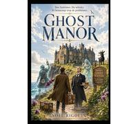 GHOST MANOR: Des fantômes. Du whisky. Et beaucoup trop de problèmes.