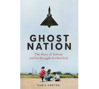 Nation fantôme : L'histoire de Taïwan et sa lutte pour la survie