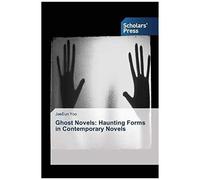 Ghost Novels: Haunting Forms In Contemporary Novels