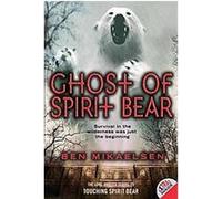 Ghost of Spirit Bear Ben Mikaelsen (Auteur)