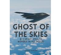 Ghost of the Skies: B-2 Spirit Stealth Bomber in 100 Images