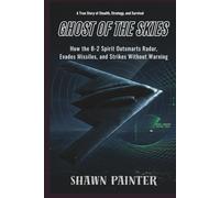 Ghost of the Skies: How the B-2 Spirit Outsmarts Radar, Evades Missiles, and Strikes Without Warning