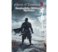 Ghost Of Tsushima Complete Guide - Walkthrough - Tips & More