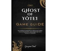 Ghost of Yōtei Game Guide: An Unofficial Companion to Mastering Combat, Uncovering Secrets, and Completing Atsu's Journey in Hokkaido