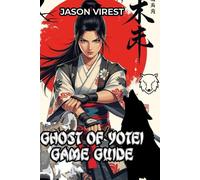 Ghost of Yōtei Game Guide: Master Every Weapon, Dominate Combat, and Conquer Ezo - Expert Strategies and Secrets for PS5 Players