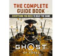 Ghost of Yotei Game Guide: Step-by-Step Secrets to Beat Every Boss, Find Every Treasure, and Master the Game