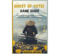 GHOST OF YOTEI GAME GUIDE: The Ultimate Strategy Guide to Mastering Combat, Exploration, and Survival in Ezo