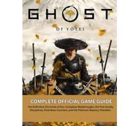Ghost Of Yōtei: The Complete Official Game Guide: The Definitive Chronicle of Ezo: Complete Walkthroughs, the Five Deadly Disciplines, Final Boss Counters, and the Platinum Mastery Checklist.