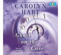 Ghost on the Case (Bailey Ruth Ghost Novel) [Audio]