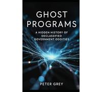 Ghost Programs: A Hidden History of Declassified Government Oddities