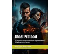 Ghost Protocol: He was hired to keep her alive. She might be the only thing keeping him human.