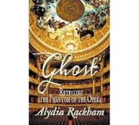 Ghost Retelling the Phantom of the Opera - Alydia Rackham - Draft2Digital - Livre en Anglais Alydia RackhamAlydia Rackham (Auteur)