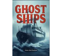 Ghost Ships: 100 True Stories of Haunted Vessels and Sea Mysteries