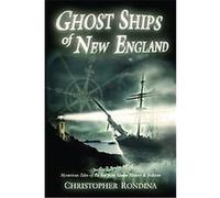 Ghost Ships of New England Christopher Rondina (Auteur)