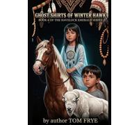 Ghost Shirts of Winter Hawk: Book six of the Havelock Emerald series