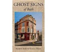 Ghost Signs Of Bath Andrew Swift, Kirsten Elliott (Auteur)