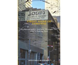 GHOST SIGNS OF TORONTO: A Photographic Journey Through the City’s Fading Past