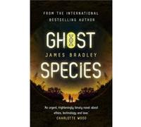 Ghost Species by James Bradley James Bradley (Auteur)