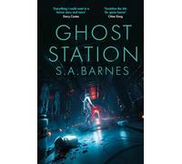 Ghost Station: The ultimate isolation horror from the Sunday Times bestselling author of Death's Daughter