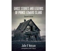 Ghost Stories and Legends of Prince Edward Island by Julie V. Watson Julie V. Watson (Auteur)