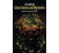 Ghost Stories and Mysteries Joseph Sheridan Le Fanu (Auteur)