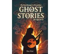Ghost Stories For Kids 8-12 - The Hearthsayer’s Chronicles: 15 Spooky and Fun Tales of Ghosts, Haunted Houses & Silly Scares. Perfectly Creepy Adventures with Important lessons for Brave Young Readers